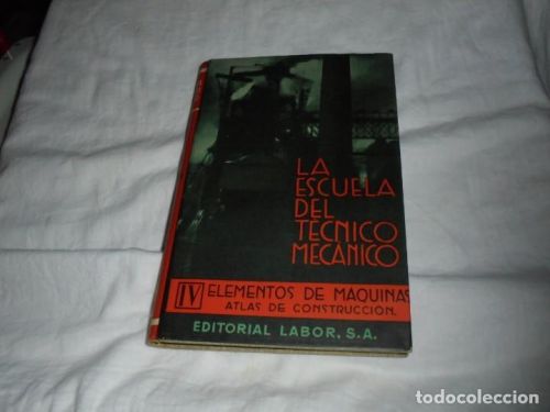 Portada del libro de LA ESCUELA DEL TECNICO MECANICO IV.ELEMENTOS DE MAQUINAS ATLAS DE CONSTRUCCION.EDITORIAL LABOR 1957