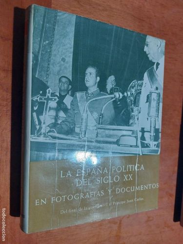 Portada del libro de LA ESPAÑA POLÍTICA DEL SIGLO XX EN FOTOGRAFÍAS Y DOCUMENTOS. TOMO IV. 