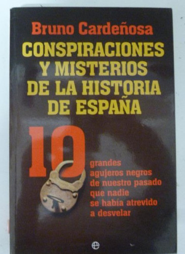 Portada del libro de Conspiraciones y misterios historia de España, Bruno Cardeñosa, La Esfera De Los Libros, Muy bien