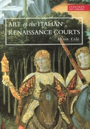 Portada del libro de Art Library:Art Of The Italian Renaissance Courts (Everyman Art Library)
