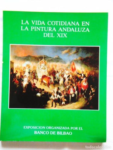 Portada del libro de LA VIDA COTIDIANA EN LA PINTURA ANDALUZA DEL XIX