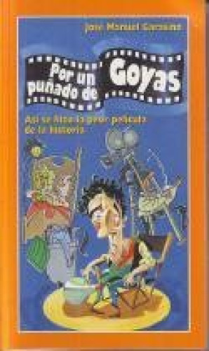 Portada del libro de Por un puñado de Goyas. Así se hizo la peor pelicula de la historia