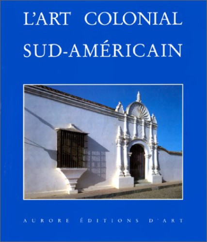 Portada del libro de L'ART COLONIAL SUD-AMERICAIN