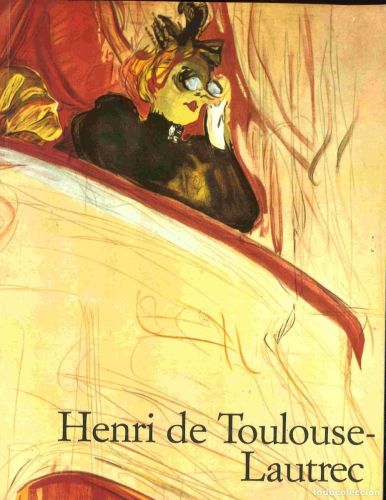 Portada del libro de Henri de Toulouse-Lautrec 1864-1901 El teatro de la vida