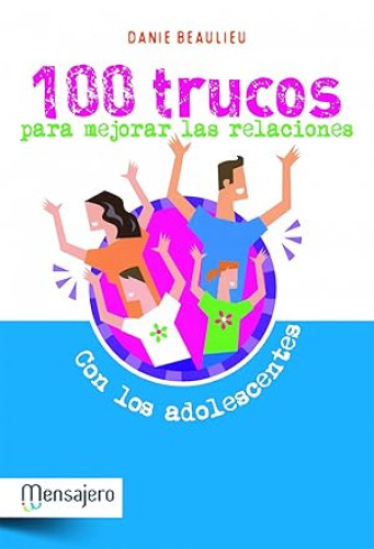 Portada del libro de 100 Trucos para mejorar las relaciones con los adolescentes