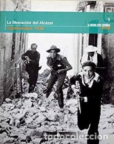 Portada del libro de La Guerra Civil Española mes a mes 4 - La liberación del Alcázar