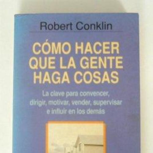 Portada del libro de Cómo hacer que la gente haga cosas