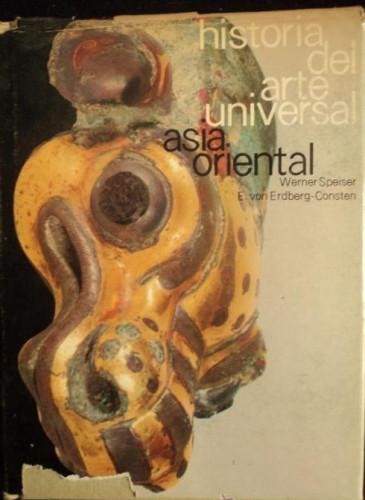 Portada del libro de HISTORIA DEL ARTE UNIVERSAL.ASIA ORIENTAL. SPEISER Y CONSTEN.. ED. MORETON 1967 205 PAG