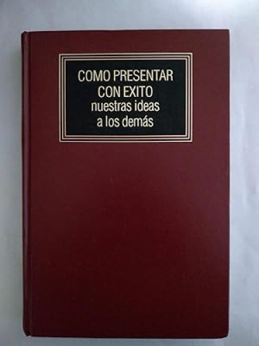 Portada del libro de Cómo presentar con exito nuestras ideas a los demás