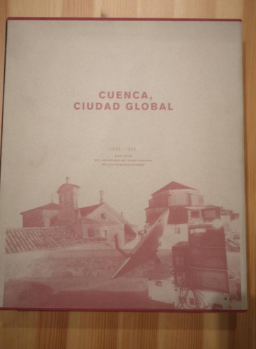 Portada del libro de Cuenca, ciudad global 1985 1995 Diez años del programa de investigaciones de las comunicaciones
