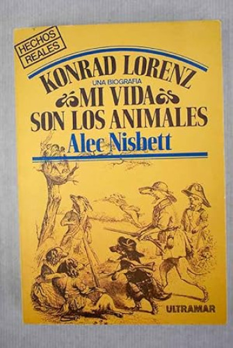 Portada del libro de Konrad Lorenz, mi vida son los animales
