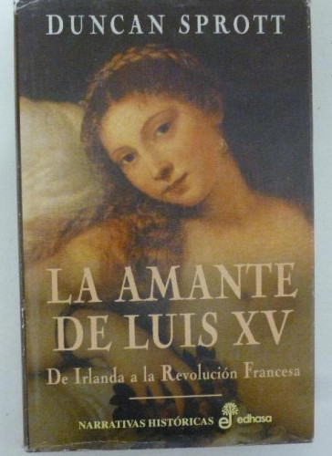 Portada del libro de La amante de Luis XV (de Irlanda ala revolucion francesa)