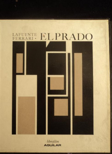 Portada del libro de EL PRADO. LAFUENTE FERRARI. LIBROFILM AGUILAR. 1966 351 PAG