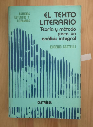 Portada del libro de El texto literario, teoria, metodo, para un analisis integralbuenos aires, Castañeda