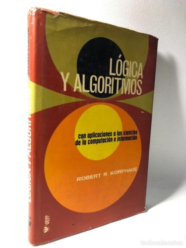 Portada del libro de LOGICA Y ALGORITMOS. CON APLICACIONES A LAS CIENCIAS DE LA COMPUTACION E INFORMACION 