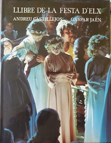 Portada del libro de Llibre de festa d' Elx = Libro de la fiesta de Elche