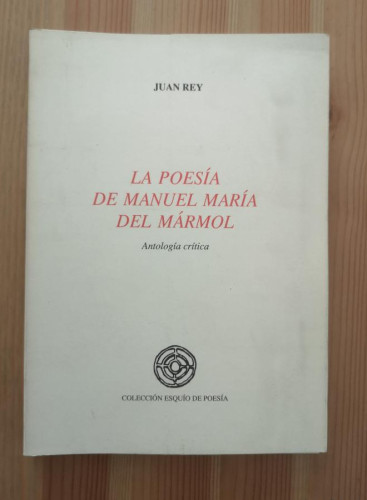 Portada del libro de La Poesía de Manuel María del Marmol. Antología Crítica. Juan Rey.- Colección Esquío de poesía