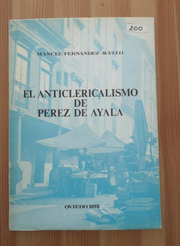 Portada del libro de EL ANTICLERICALISMO DE PEREZ DE AYALA. - FERNANDEZ AVELLO, MANUEL- OVIEDO 1975