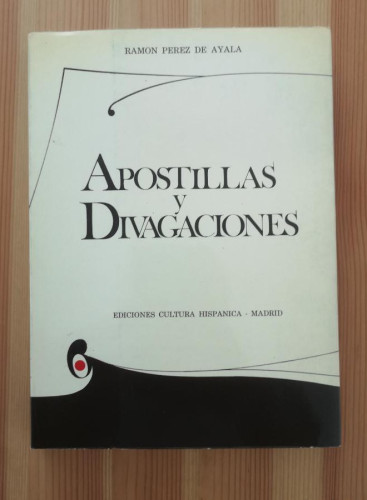 Portada del libro de Apostillas y divagaciones.- Pérez de Ayala, Ramón- Ediciones Cultura Hispánica Madrid