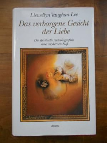 Portada del libro de Das verborgene Gesicht der Liebe. Die spirituelle Autobiographie eines modernen Sufi. Aus dem Englischen...