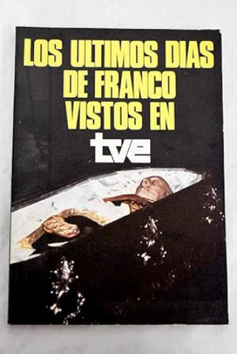 Portada del libro de Los Ultimas días  de Franco vistas en T V E