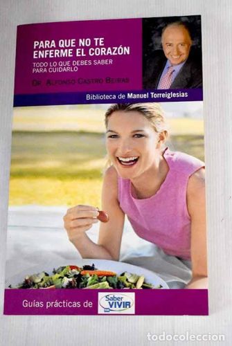 Portada del libro de Para que no te enferme el corazón: todo lo que debes saber para cuidarlo