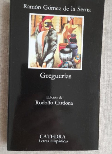 Portada del libro de Greguerías (letras Hispánicas) Ramón Gómez De La Serna Ediciones Cátedra, 2008 292pp