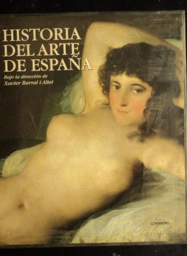 Portada del libro de HISTORIA DEL ARTE DE ESPAÑA. DIREC. BARRAL i ALTET.LUNWERG. 572 PAG