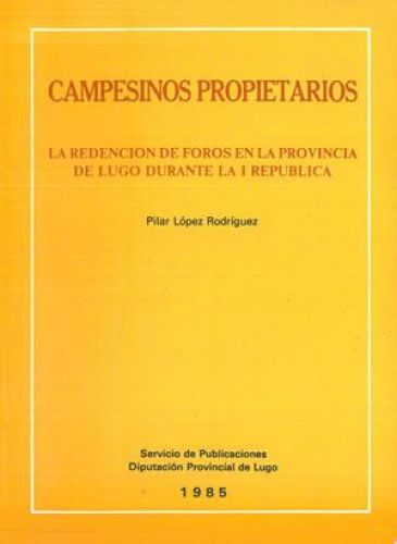 Portada del libro de Campesinos Propietarios. La Redención de foros en la Provincia de Lugo Durante la I Republica