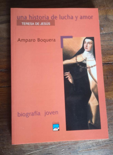 Portada del libro de Teresa de Jesús: una historia de lucha y amor (Biografia Joven)