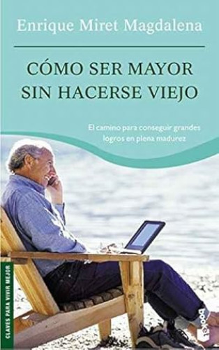 Portada del libro de Cómo ser mayor sin hacerse viejo