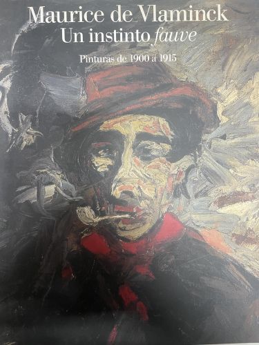 Portada del libro de MAURICE DE VLAMINCK - Un instinto fauve - Pinturas de 1900 a 1915