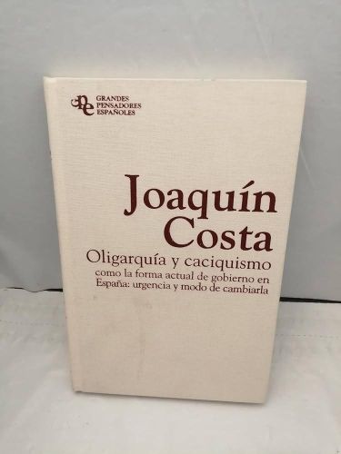 Portada del libro de Oligarquía y caciquismo como forma actual de gobierno en España. 1