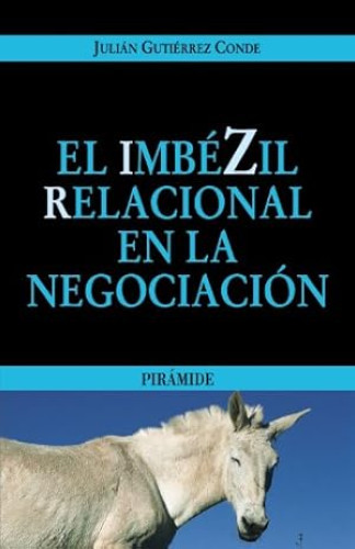 Portada del libro de EL IMBEZIL RELACIONAL EN LA NEGOCIACION