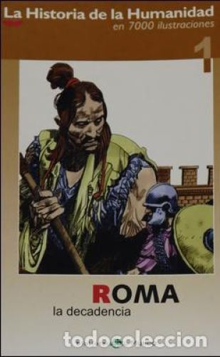 Portada del libro de La Historia de la Humanidad en 7000 ilustraciones: Roma la decadencia