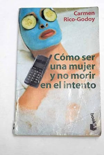 Portada del libro de Cómo ser una mujer y no morir en el intento
