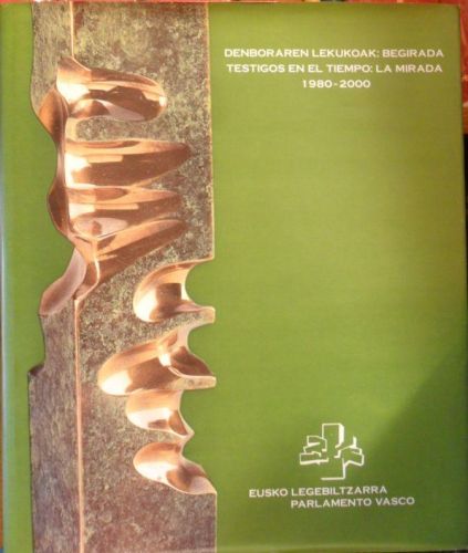 Portada del libro de DENBORAREN LEKUKOAK : BEGIRADA / TESTIGOS EN EL TIEMPO : LA MIRADA 1980 - 2000
