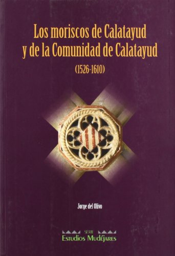 Portada del libro de Los moriscos de Calatayud y de la comunidad de Calatayud (1526-1610)