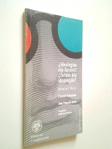 Portada del libro de Ideologías sin futuro? ¿Futuro sin ideologías?