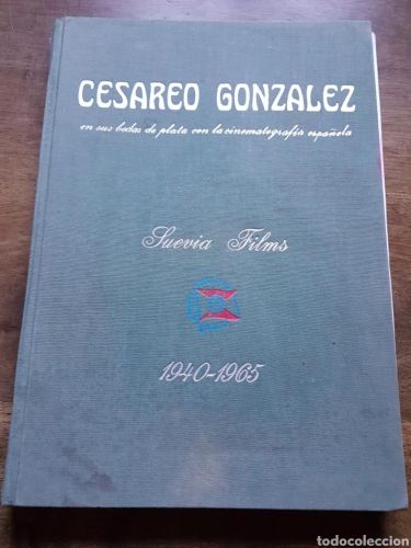 Portada del libro de Cesareo Gonzalez Suevia Films 1940 1965 bodas de plata cinematografía española
