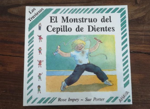 Portada del libro de EL MONSTRUO DEL CEPILLO DE DIENTES- ROSE IMPEY & SUE PORTER- ED ANAYA