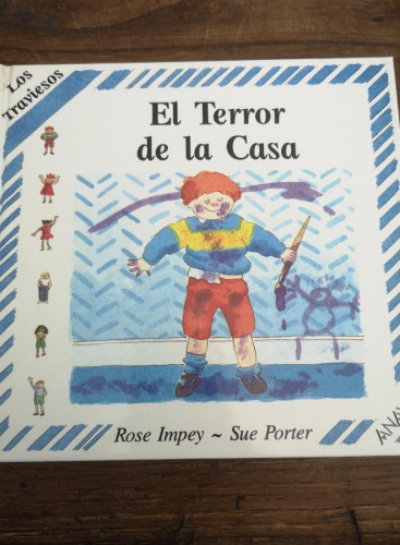 Portada del libro de EL TERROR DE LA CASA - ROSE IMPEY & SUE PORTER- EDITORIAL ANAYA