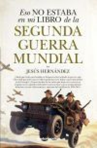 Portada del libro de Eso no estaba en mi libro de la Segunda Guerra Mundial