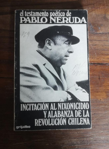 Portada del libro de Incitación al nixonicidio y alabanza a la revolución chilena -Neruda, Pablo - Ed Grijalbo