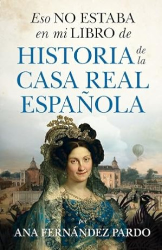 Portada del libro de Eso no estaba en mi libro de historia de la casa real española