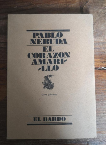 Portada del libro de PABLO NERUDA - EL CORAZON AMARILLO - OBRA POSTUMA