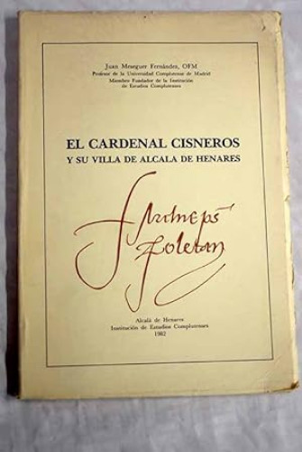 Portada del libro de El Cardenal Cisneros y su villa de Alcalá de Henares