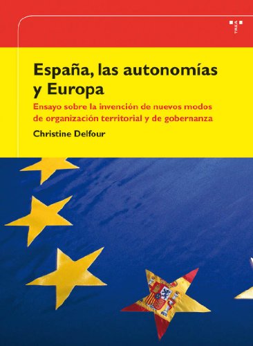 Portada del libro de España, las autonomías y Europa. Ensayo sobre la invención de nuevos modos de organización territorial...