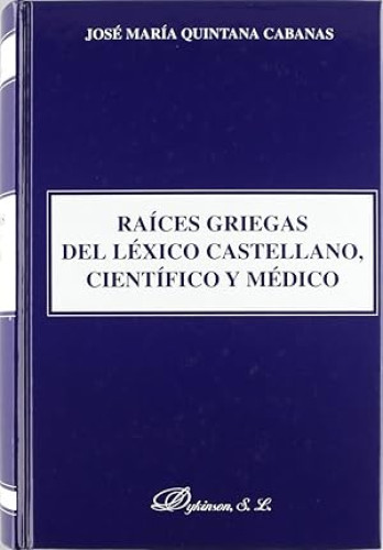 Portada del libro de Raíces griegas del léxico castellano, científico y médico