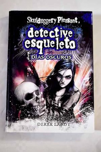 Portada del libro de Detective Esqueleto: Días oscuros [Skulduggery Pleasant]